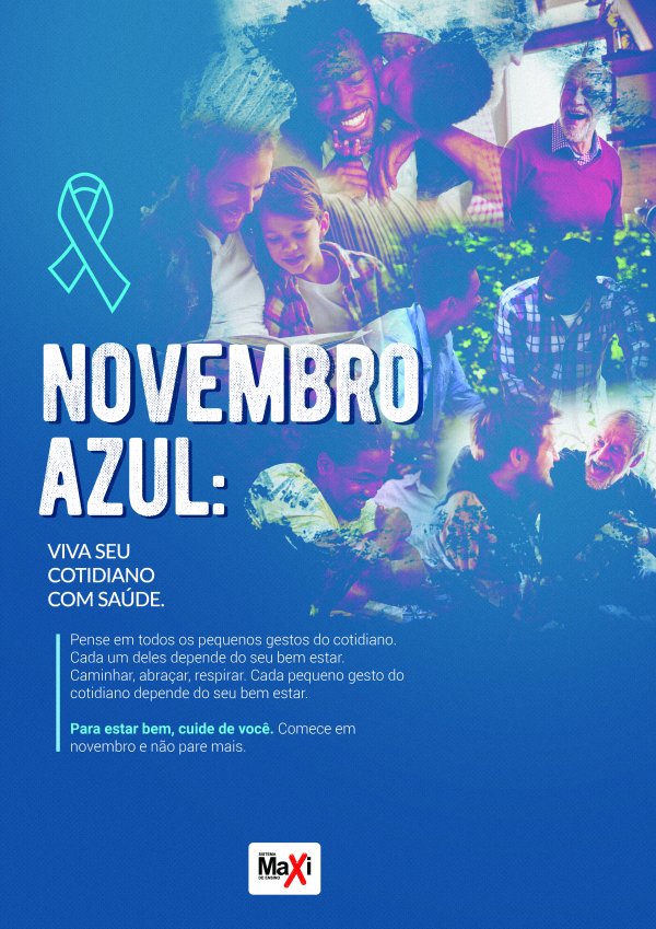 Novembro Azul - Cada pequeno gesto do cotidiano depende do seu bem estar. Para estar bem, cuide de você. Comece em novembro e não pare mais.